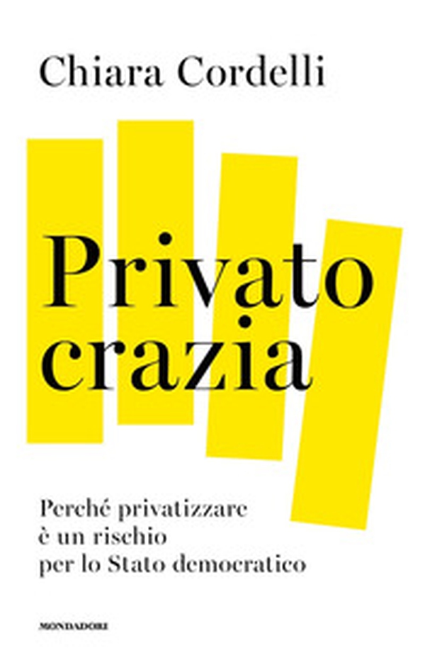 Privatocrazia. Perché privatizzare è un rischio per lo Stato moderno - Librerie.coop Privatocrazia. Perché privatizzare è un rischio per lo Stato moderno - Librerie.coop