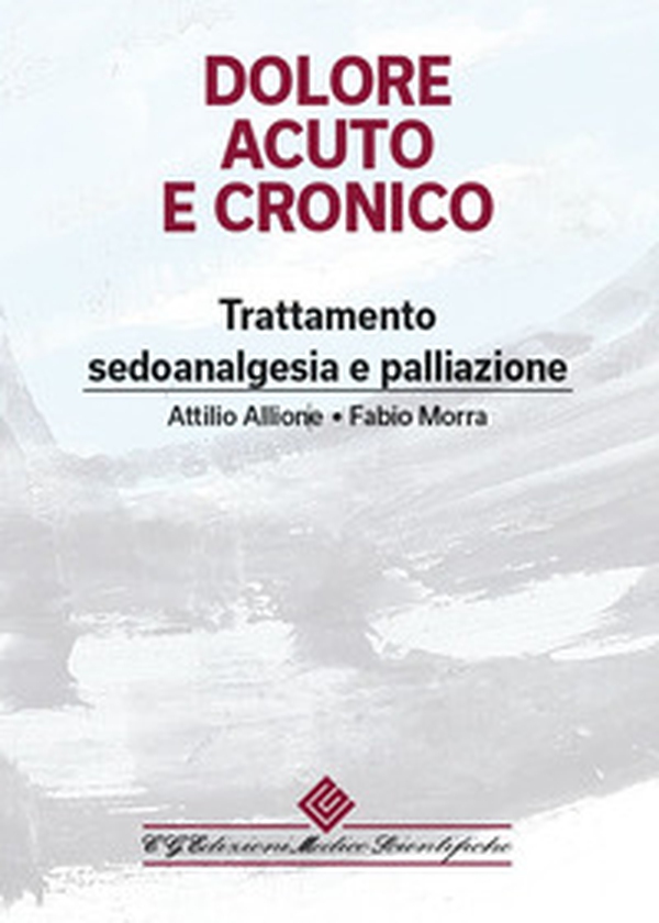 Dolore acuto e cronico. Trattamento, sedoanalgesia e palliazione - Librerie.coop Dolore acuto e cronico. Trattamento, sedoanalgesia e palliazione - Librerie.coop