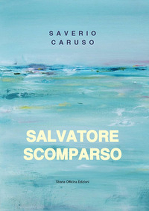 Salvatore Scomparso - Librerie.coop Salvatore Scomparso - Librerie.coop