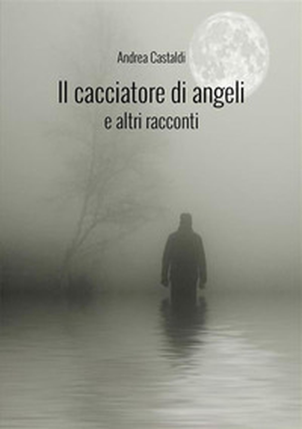 Il cacciatore di angeli e altri racconti - Librerie.coop Il cacciatore di angeli e altri racconti - Librerie.coop