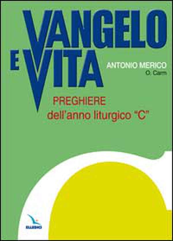 Vangelo e vita. Preghiere dell'anno liturgico «C» - Librerie.coop Vangelo e vita. Preghiere dell'anno liturgico «C» - Librerie.coop