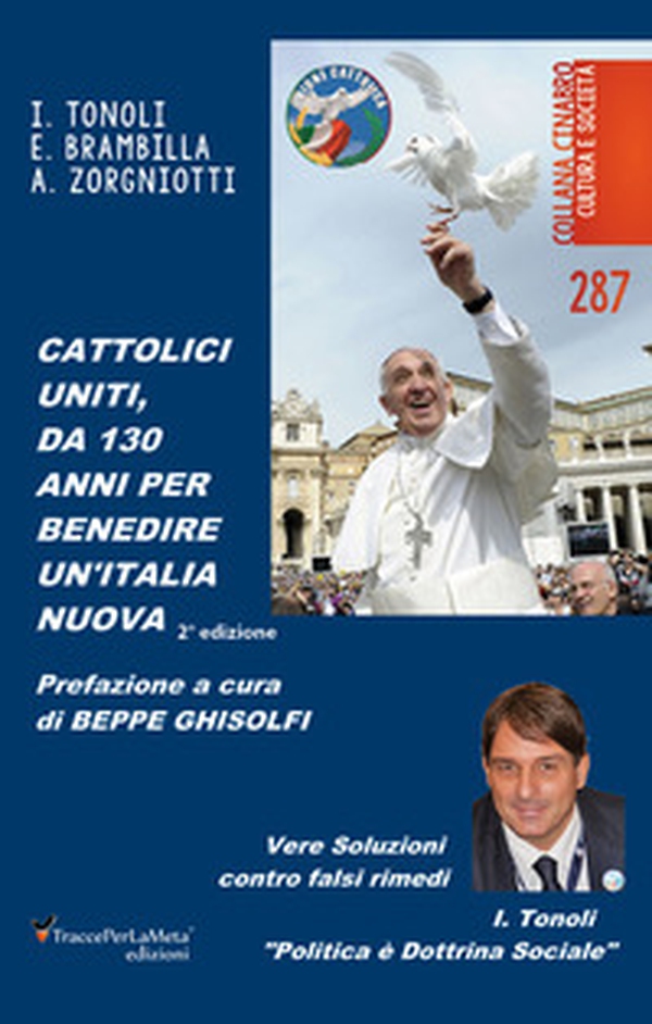 Cattolici uniti, da 130 anni per benedire un'Italia nuova - Librerie.coop Cattolici uniti, da 130 anni per benedire un'Italia nuova - Librerie.coop