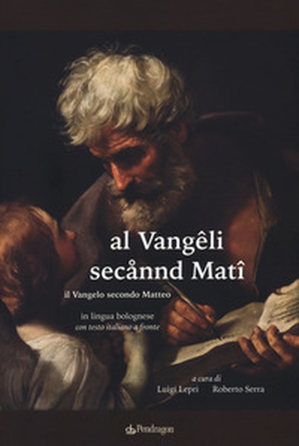 Al Vangêli secannd Matî. Il Vangelo secondo Matteo in lingua bolognese - Librerie.coop Al Vangêli secannd Matî. Il Vangelo secondo Matteo in lingua bolognese - Librerie.coop