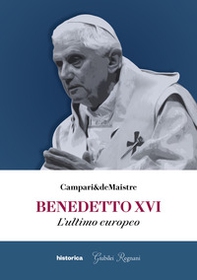 Benedetto XVI. L'ultimo europeo - Librerie.coop