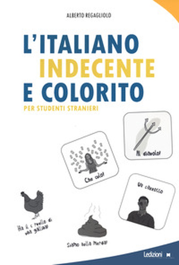 L'italiano indecente e colorito per studenti stranieri - Librerie.coop L'italiano indecente e colorito per studenti stranieri - Librerie.coop