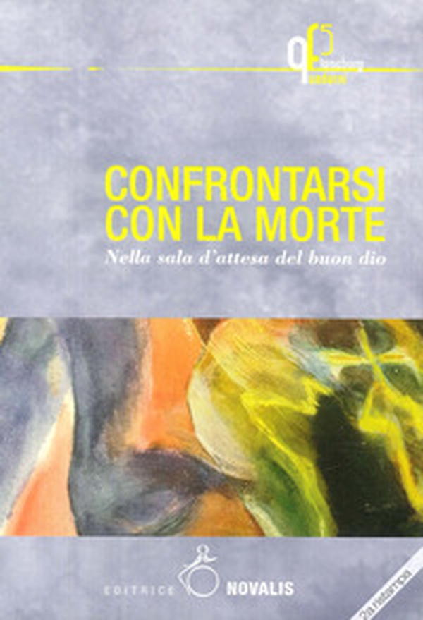 Confrontarsi con la morte. Nella sala d'attesa del buon Dio - Librerie.coop Confrontarsi con la morte. Nella sala d'attesa del buon Dio - Librerie.coop