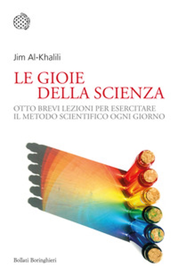 La gioia della scienza. Otto brevi lezioni per esercitare il metodo scientifico ogni giorno - Librerie.coop La gioia della scienza. Otto brevi lezioni per esercitare il metodo scientifico ogni giorno - Librerie.coop