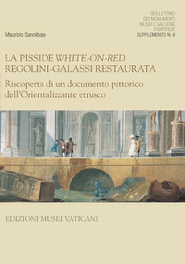 La pisside white-on-red Regolini-Galassi restaurata. Riscoperta di un documento pittorico dell'orientalizzante etrusco - Librerie.coop La pisside white-on-red Regolini-Galassi restaurata. Riscoperta di un documento pittorico dell'orientalizzante etrusco - Librerie.coop