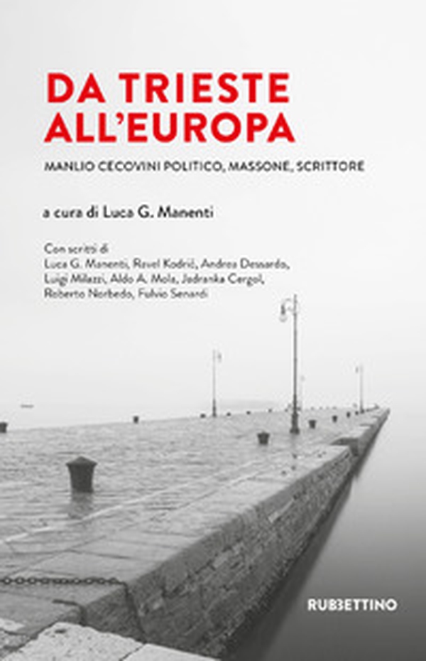 Da Trieste all'Europa. Manlio Cecovini politico, massone, scrittore - Librerie.coop Da Trieste all'Europa. Manlio Cecovini politico, massone, scrittore - Librerie.coop