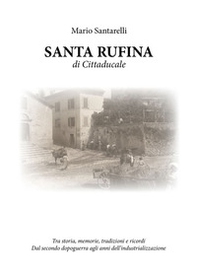 Santa Rufina di Cittaducale. Tra storia, memorie, tradizioni e ricordi - Librerie.coop