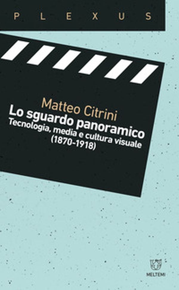 Lo sguardo panoramico. Tecnologia, media e cultura visuale (1870-1918) - Librerie.coop Lo sguardo panoramico. Tecnologia, media e cultura visuale (1870-1918) - Librerie.coop