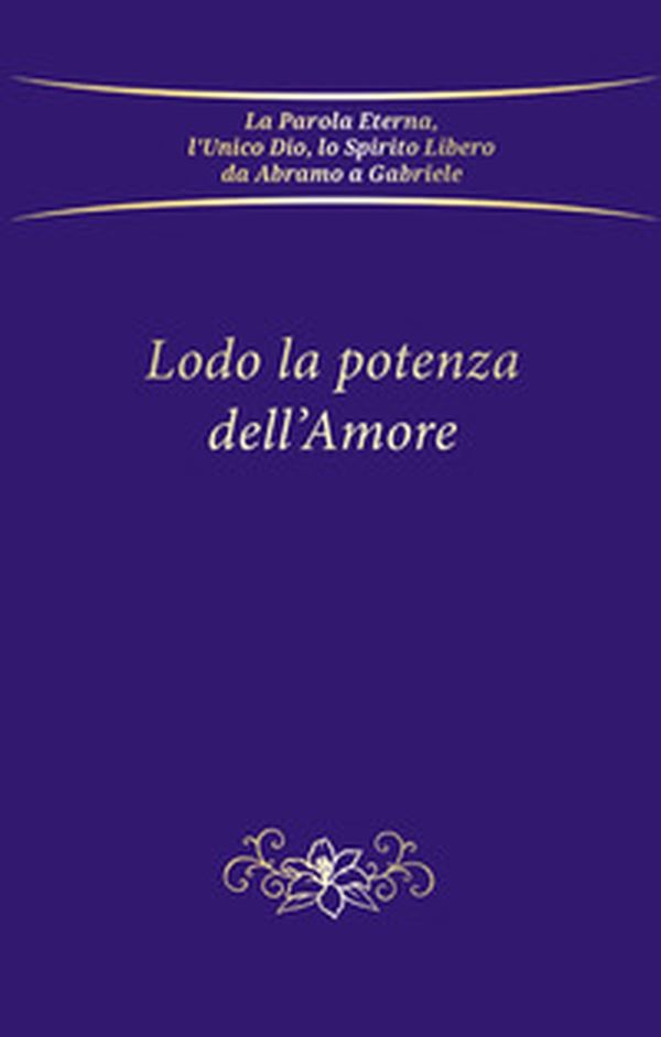Lodo la potenza dell'amore - Librerie.coop Lodo la potenza dell'amore - Librerie.coop
