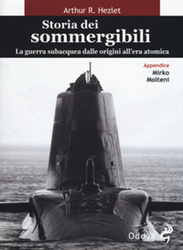 Storia dei sommergibili. La guerra subacquea dalle origini all'era atomica - Librerie.coop Storia dei sommergibili. La guerra subacquea dalle origini all'era atomica - Librerie.coop