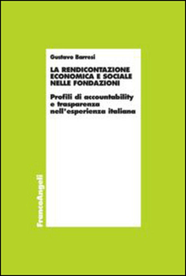 La rendicontazione economica e sociale nelle fondazioni. Profili di accountability e trasparenza nell'esperienza italiana - Librerie.coop La rendicontazione economica e sociale nelle fondazioni. Profili di accountability e trasparenza nell'esperienza italiana - Librerie.coop