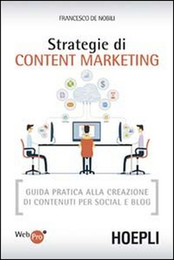 Strategie di content marketing. Guida pratica alla creazione di contenuti per social e blog - Librerie.coop Strategie di content marketing. Guida pratica alla creazione di contenuti per social e blog - Librerie.coop