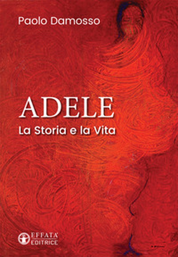 Adele. La storia e la vita - Librerie.coop Adele. La storia e la vita - Librerie.coop
