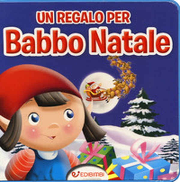Un regalo per Babbo Natale - Librerie.coop Un regalo per Babbo Natale - Librerie.coop