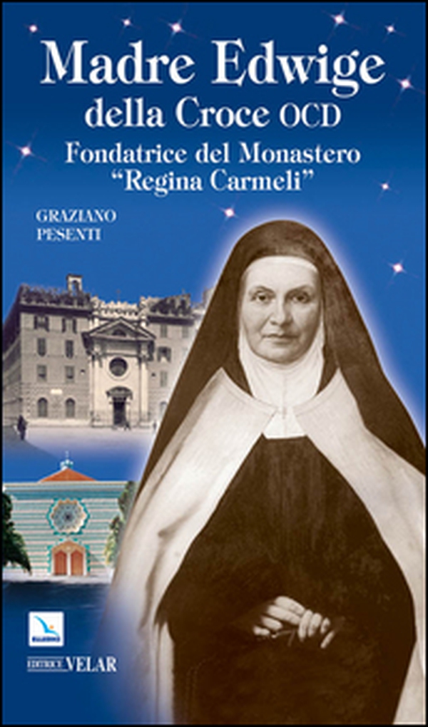 Madre Edwige della Croce OCD. Edwige Wielhorska fondatrice del monastero «Regina Carmeli» in Roma - Librerie.coop Madre Edwige della Croce OCD. Edwige Wielhorska fondatrice del monastero «Regina Carmeli» in Roma - Librerie.coop