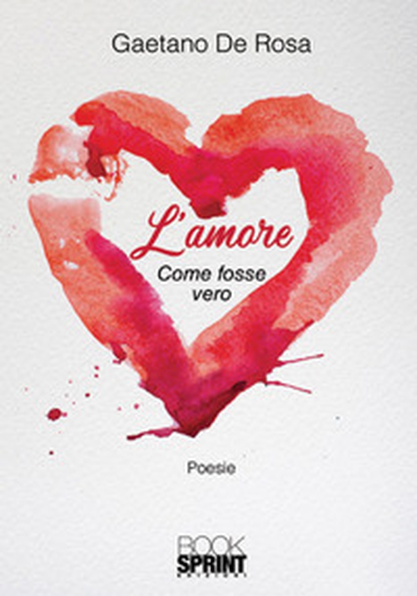 L'amore. Come fosse vero - Librerie.coop L'amore. Come fosse vero - Librerie.coop