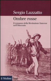 Ombre rosse. Il romanzo della Rivoluzione francese nell'Ottocento - Librerie.coop