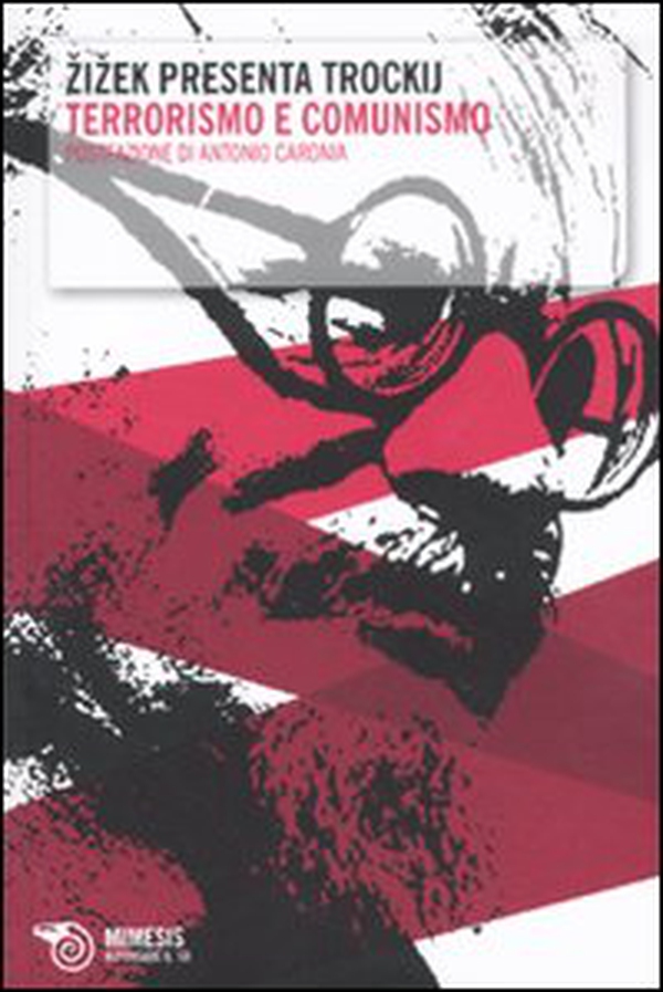 Zizek presenta Trockij. «Terrorismo e comunismo» - Librerie.coop Zizek presenta Trockij. «Terrorismo e comunismo» - Librerie.coop