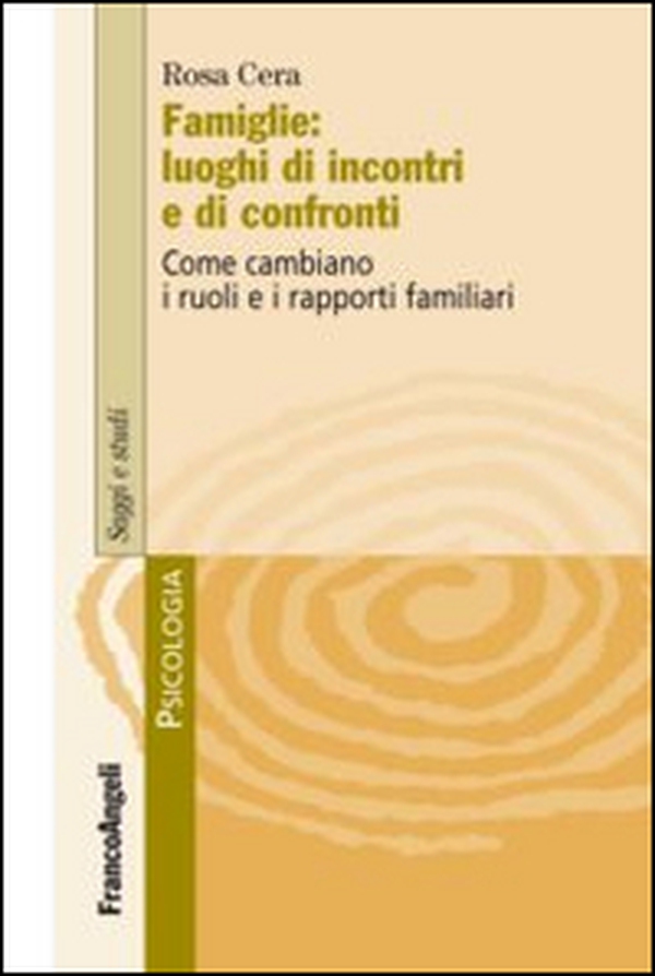 Famiglie: luoghi di incontri e di confronti. Come cambiano i ruoli e i rapporti familiari - Librerie.coop Famiglie: luoghi di incontri e di confronti. Come cambiano i ruoli e i rapporti familiari - Librerie.coop