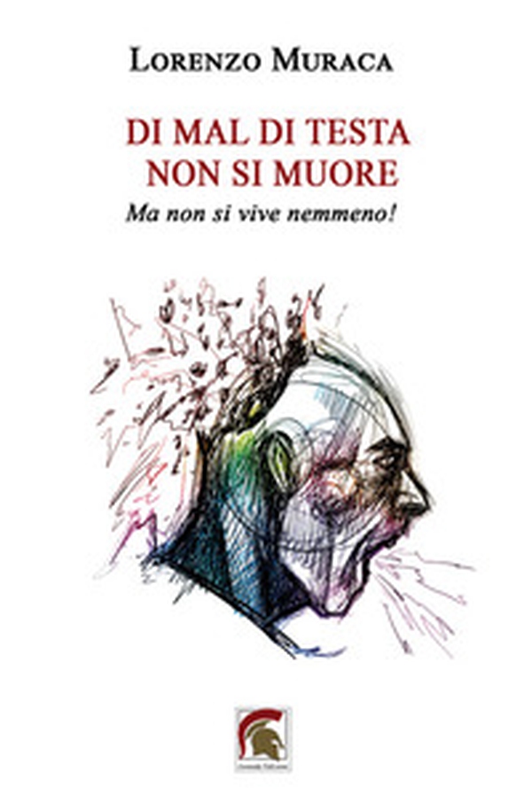 Di mal di testa non si muore. Ma non si vive nemmeno! - Librerie.coop Di mal di testa non si muore. Ma non si vive nemmeno! - Librerie.coop