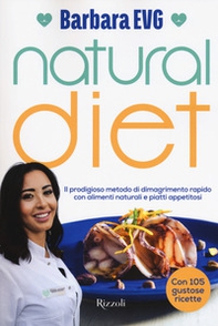 Natural diet. Il prodigioso metodo di dimagrimento rapido con alimenti naturali e piatti appetitosi - Librerie.coop