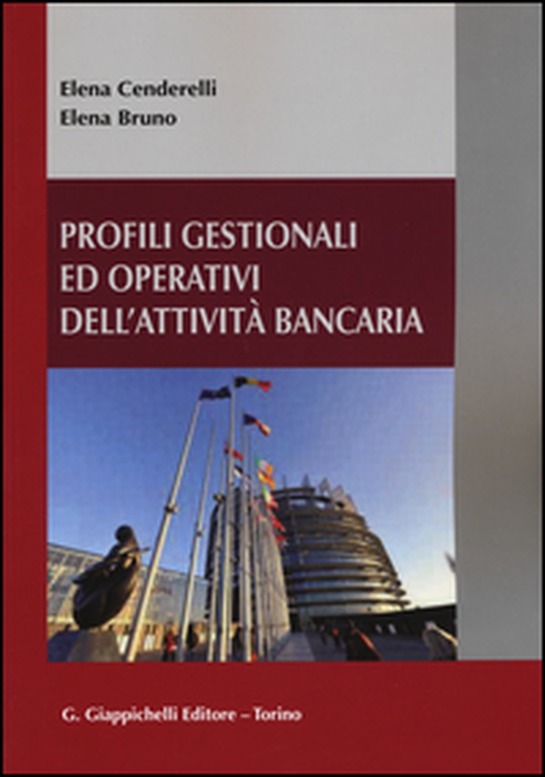 Profili gestionali ed operativi dell'attività bancaria - Librerie.coop Profili gestionali ed operativi dell'attività bancaria - Librerie.coop
