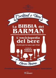 La bibbia del barman. Cocktail e vini. L'enciclopedia del bere, ricette per la casa e per il bar - Librerie.coop
