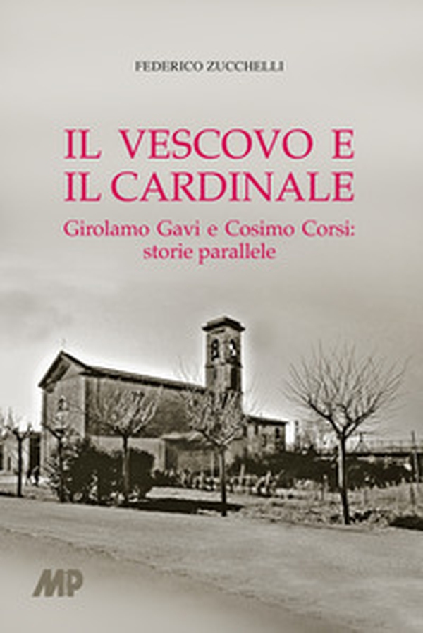 Il vescovo e il cardinale. Girolamo Gavi e Cosimo Corsi: storie parallele - Librerie.coop Il vescovo e il cardinale. Girolamo Gavi e Cosimo Corsi: storie parallele - Librerie.coop