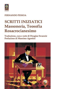 Scritti iniziatici. Massoneria, Teosofia, Rosacrocianesimo - Librerie.coop