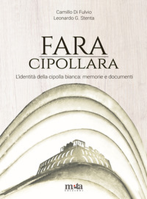 Fara Cipollara. L'identità della cipolla bianca: memorie e documenti - Librerie.coop Fara Cipollara. L'identità della cipolla bianca: memorie e documenti - Librerie.coop