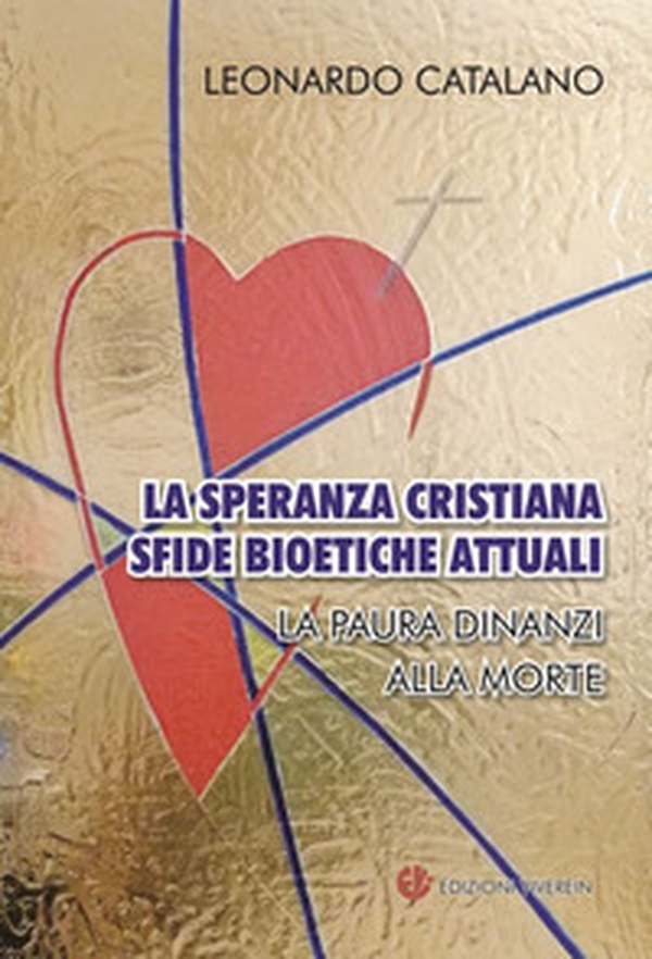 La speranza cristiana, sfide bioetiche attuali. La paura dinanzi alla morte - Librerie.coop La speranza cristiana, sfide bioetiche attuali. La paura dinanzi alla morte - Librerie.coop