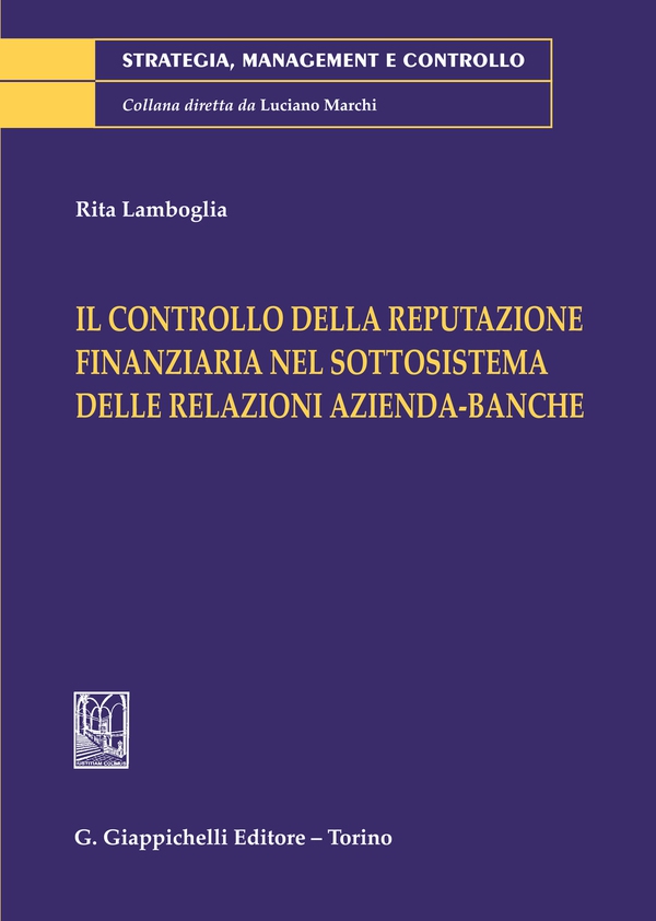 Il controllo della reputazione finanziaria nel sottosistema delle relazioni azienda-banche - Librerie.coop Il controllo della reputazione finanziaria nel sottosistema delle relazioni azienda-banche - Librerie.coop