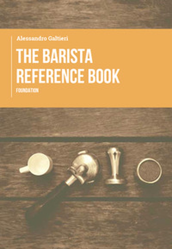 The barista reference book. Foundation - Librerie.coop The barista reference book. Foundation - Librerie.coop