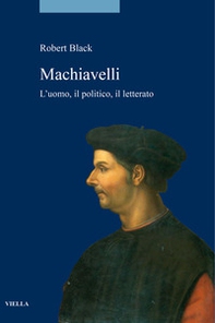 Machiavelli. L'uomo, il politico, il letterato - Librerie.coop