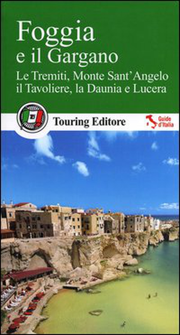 Foggia e il Gargano. Le Tremiti, Monte Sant'Angelo, il Tavoliere, La Daunia e Lucera - Librerie.coop Foggia e il Gargano. Le Tremiti, Monte Sant'Angelo, il Tavoliere, La Daunia e Lucera - Librerie.coop