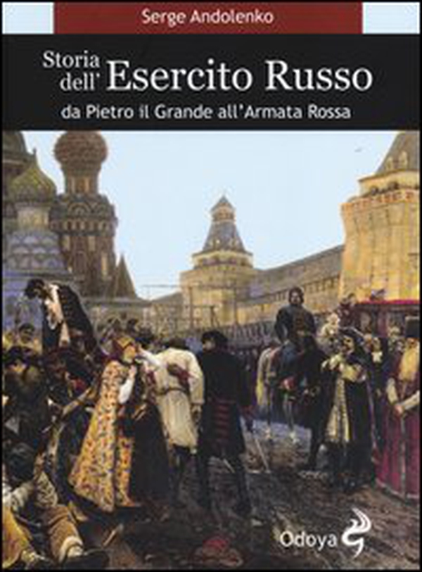 Storia dell'esercito russo. Da Pietro il Grande all'Armata Rossa - Librerie.coop Storia dell'esercito russo. Da Pietro il Grande all'Armata Rossa - Librerie.coop