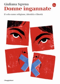 Donne ingannate. Il velo come religione, identità e libertà - Librerie.coop