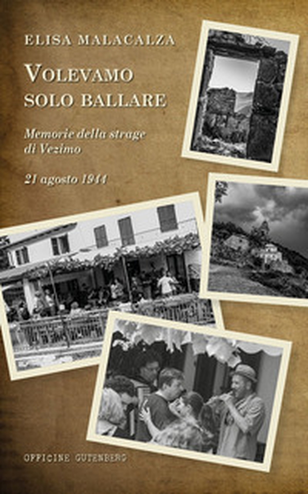 Volevamo solo ballare. Memorie della strage di Vezimo. 21 agosto 1944 - Librerie.coop Volevamo solo ballare. Memorie della strage di Vezimo. 21 agosto 1944 - Librerie.coop