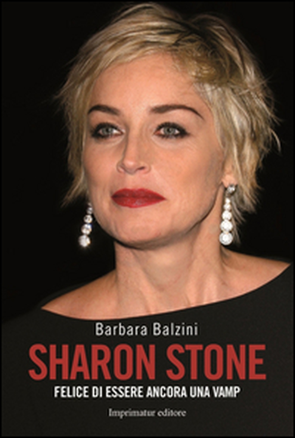 Sharon Stone. Felice di essere ancora una vamp - Librerie.coop Sharon Stone. Felice di essere ancora una vamp - Librerie.coop