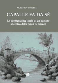 Capalle fa da sé. La sorprendente storia di un paesino al centro della piana di Firenze - Librerie.coop