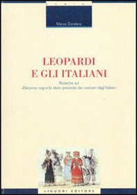Leopardi e gli italiani. Ricerche sul «Discorso sopra lo stato presente dei costumi degl'italiani» - Librerie.coop
