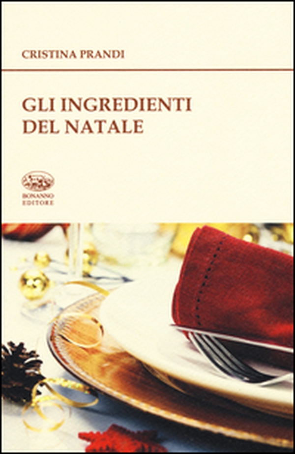 Gli ingredienti del Natale. Storie e ricette - Librerie.coop Gli ingredienti del Natale. Storie e ricette - Librerie.coop