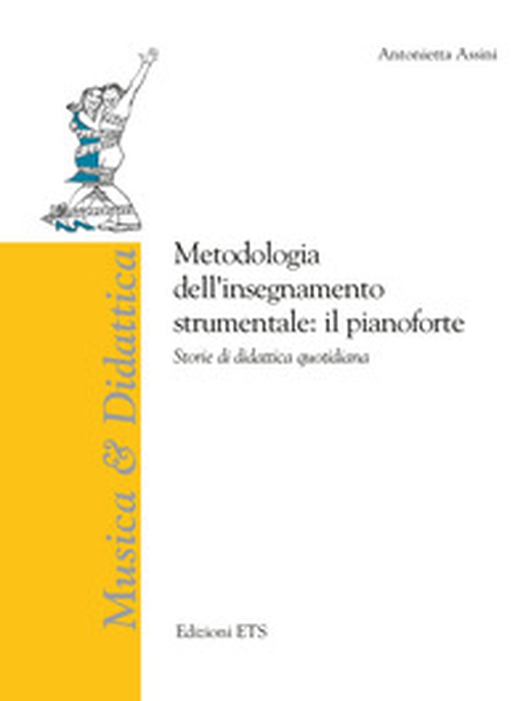 Metodologia dell'insegnamento strumentale: il pianoforte. Storie di didattica quotidiana - Librerie.coop Metodologia dell'insegnamento strumentale: il pianoforte. Storie di didattica quotidiana - Librerie.coop