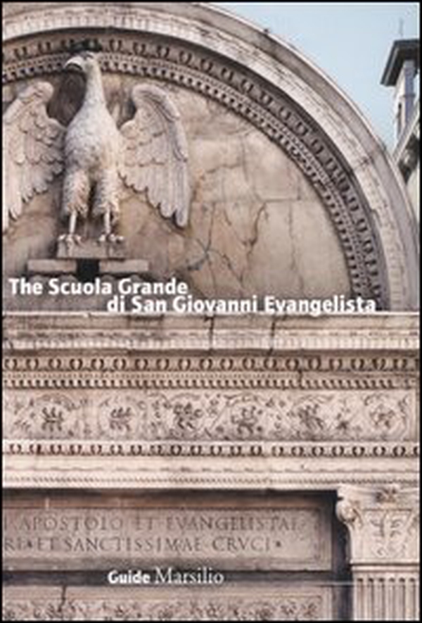 The Scuola Grande di San Giovanni Evangelista - Librerie.coop The Scuola Grande di San Giovanni Evangelista - Librerie.coop