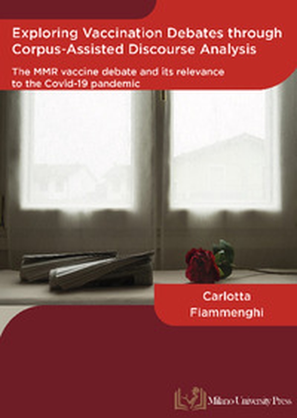 Exploring vaccination debates through corpus-assisted discourse analysis: The MMR vaccine debate and its relevance to the covid-19 pandemic - Librerie.coop Exploring vaccination debates through corpus-assisted discourse analysis: The MMR vaccine debate and its relevance to the covid-19 pandemic - Librerie.coop