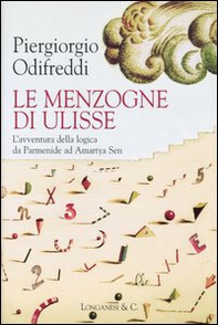 Le menzogne di Ulisse. L'avventura della logica da Parmenide ad Amartya Sen - Librerie.coop