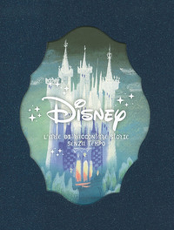 Disney. L'arte di raccontare storie senza tempo - Librerie.coop Disney. L'arte di raccontare storie senza tempo - Librerie.coop